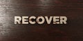 Recover - grungy wooden headline on Maple - 3D rendered royalty free stock image