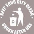 Recycle Bin Sign, Recycling Symbol , keep Your City Clean, Crush After use