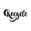 Recycle - hand drawn lettering phrase isolated on the black background. Fun brush ink vector illustration for banners Royalty Free Stock Photo