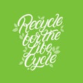 Recycle for the Life cycle hand written lettering.
