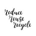 Recycle, reduce, reuse lettering banner, handwritten calligraphy, typography poster, vector lettering, motivational