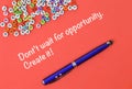 Motivational quote written with text DON;T WAIT FOR OPPORTUNITY. CREATE IT Royalty Free Stock Photo