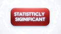 Red glowing button with the text statistically significant in white and glow Royalty Free Stock Photo