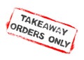 Red grunge frame: Takeaway Orders Only banner Royalty Free Stock Photo