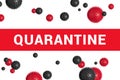 Red headline with inscription QUARANTINE on white with abstract COVID-19 virus strain model
