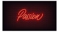 Red neon Passion, lettering. Neon text of Passion on black brick background