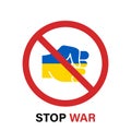 Red Sign Stop War and Fist with Ukraine National Flag Symbol. Red Ban Fight in Ukraine Sign. Stop Military War. No War Royalty Free Stock Photo