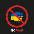 Red Sign Stop War and Fist with Ukraine National Flag Symbol. Red Ban Fight in Ukraine Sign. Stop Military War. No War Royalty Free Stock Photo