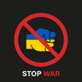 Red Sign Stop War and Fist with Ukraine National Flag Symbol. Red Ban Fight in Ukraine Sign. Stop Military War. No War Royalty Free Stock Photo