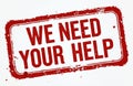 Red stamp illustration with message We need your help. Graphic design for urgent request. Isolated white background, grunge Royalty Free Stock Photo
