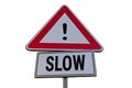 Red and white attention warning road sign SLOW