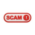 Red and White 3D Oval Button with the Word SCAM and an Exclamation Mark Warning Symbol Royalty Free Stock Photo
