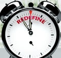 Redefine soon, almost there, in short time - a clock symbolizes a reminder that Redefine is near, will happen and finish quickly