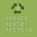 Reduce reuse recycle poster with green arrows. Save the planet and zero waste concept. Modern lettering quote.