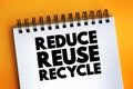 Reduce Reuse Recycle text on notepad, concept background Royalty Free Stock Photo