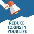 REDUCE TOXINS IN YOUR LIFE Announcement. Hand Holding Megaphone With Speech Bubble