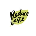 Reduce waste sign. Handwritten calligraphy text on green leaf. Vector sign for sustainable and reusable package. Eco
