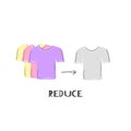 Reduce. Zero waste lifestyle. Use less clothes. Conscious shopping. T-shirts. Decrease purchase of unnecessary apparel