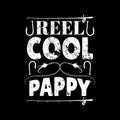 Reel Cool Pappy - Fishing t shirts design,Vector graphic, typographic poster or t-shirt.