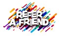 Refer a friend sign over colorful brush strokes background