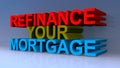 Refinance your mortgage on blue Royalty Free Stock Photo