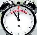 Reforms soon, almost there, in short time - a clock symbolizes a reminder that Reforms is near, will happen and finish quickly in