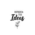 Refresh your ideas - in Spanish. Lettering. Ink illustration. Modern brush calligraphy