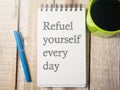 Refuel Yourself Everyday, Motivational Words Quotes Concept Royalty Free Stock Photo