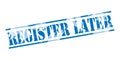 Register later blue stamp