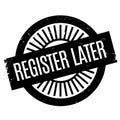 Register Later rubber stamp