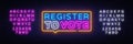 Register to vote neon sign vector. Election Design template neon sign, light banner, neon signboard, nightly bright