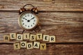 Register Today Word alphabet letters on wooden background