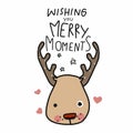 Reindeer cartoon wishing you merry moments doodle vector illustration