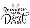 Reindeer hair dont care, black text isolated on white background, vector illustration for Xmas or happy New year. Royalty Free Stock Photo