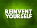 Reinvent Yourself text quote, concept background