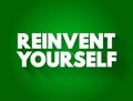 Reinvent Yourself text quote, concept background