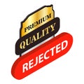 Rejected icon isometric vector. Premium quality sign and inscription rejected