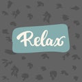 Relax - hand drawn lettering phrase on the white background. Fun brush ink inscription for photo overlays