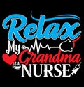 Relax My Grandma Is A Nurse, Best Grandpa Ever Greeting, Proud Nurse Senior Women Grandma Shirt Design Royalty Free Stock Photo