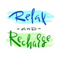 Relax and Recharge - simple inspire and motivational quote. Hand drawn beautiful lettering. Print for inspirational poster Royalty Free Stock Photo