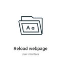 Reload webpage outline vector icon. Thin line black reload webpage icon, flat vector simple element illustration from editable Royalty Free Stock Photo