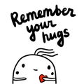Remeber your hugs hand drawn illustration with cute marshmallow holding heart