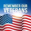 Remember Our Veterans poster, banner USA, American flag background against the blue sky