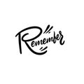 Remember sign. Hand drawn motivation lettering phrase. Black ink. Vector illustration. Isolated on white background