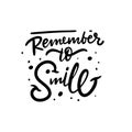 Remember to smile. Hand drawn modern lettering. Black color. Vector illustration. Isolated on white background