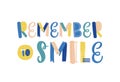 Remember to smile hand drawn vector lettering. Positive attitude, optimistic lifestyle slogan. Greeting card, postcard