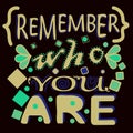 Remember who you are. Funny multicolor cute inscription. Hand drawn color lettering