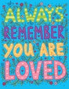 Always Remember You Are Loved