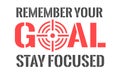 Remember your goal and stay focused typographic icon