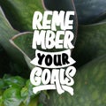 REMEMBER YOUR GOALS MOTIVATIONAL QUOTE